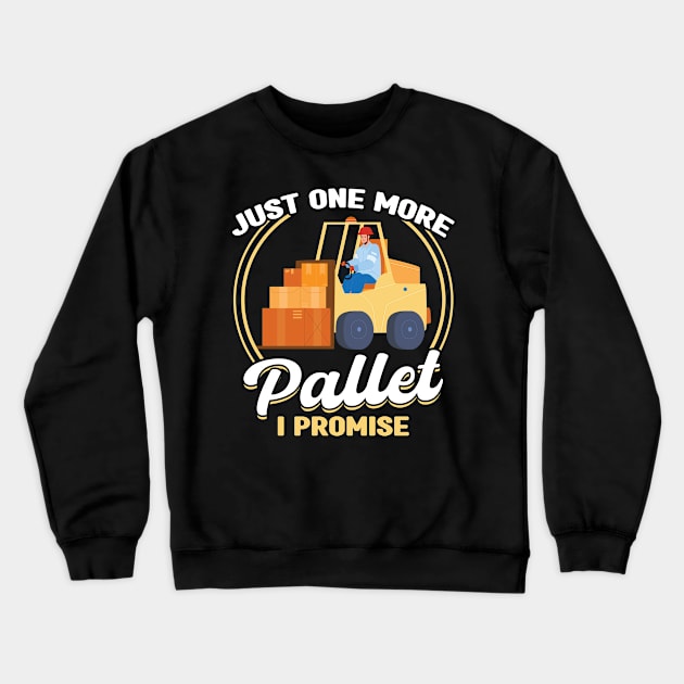 Just One More Pallet - Forklift Operator Crewneck Sweatshirt by Peco-Designs